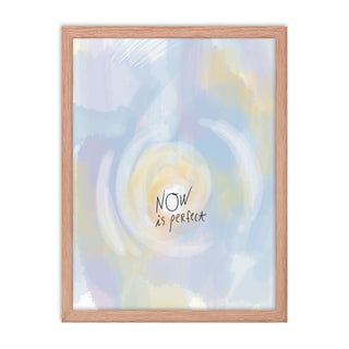 Now is perfect framed poster