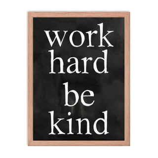 Work hard be kind framed poster