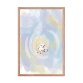 Now is perfect framed poster